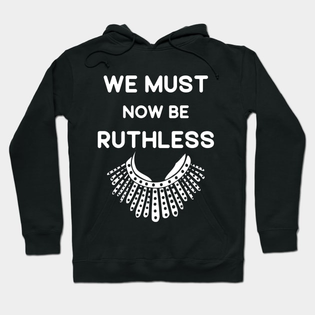 We Must Now Be Ruthless funny women feminist Hoodie by mo designs 95